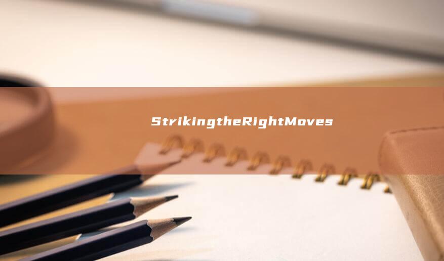 Striking the Right Moves： Enhancing Efficiency through Action Optimization in English